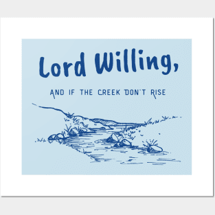 Lord Willing and If the Creek Don’t Rise Posters and Art